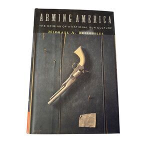 Arming america by Michael A. Bellesiles - knopf books - isbn 0375402101